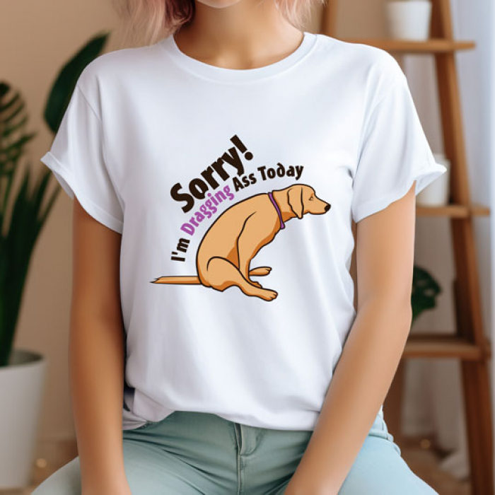 Sorry Im Dragging Ass Today T Shirt Print Canada Store 2935